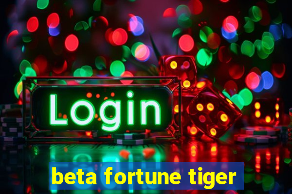 beta fortune tiger